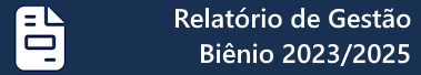 Acesso ao Relatório de Gestão do Biênio 2023/2025
